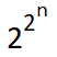 How many different Boolean functions of degree n are there? A)	22n    B)	(22)2 C)	22n-1 D)	2n