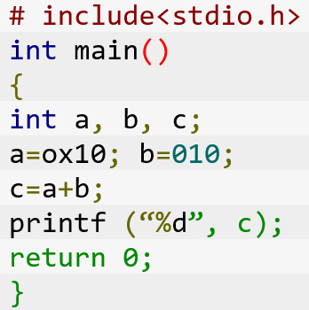 What will be the output of the following code? What will be the output of the following code?
1.	# include<stdio.h>
2.	int main() 
3.	{
4.	int a, b, c;
5.	a=ox10; b=010;
6.	c=a+b;
7.	printf (“%d”, c);
8.	return 0;
9.	}
 
A.	20
B.	24
C.	Garbage
D.	error
